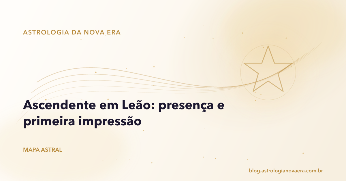 Ascendente em Leão: presença e primeira impressão
