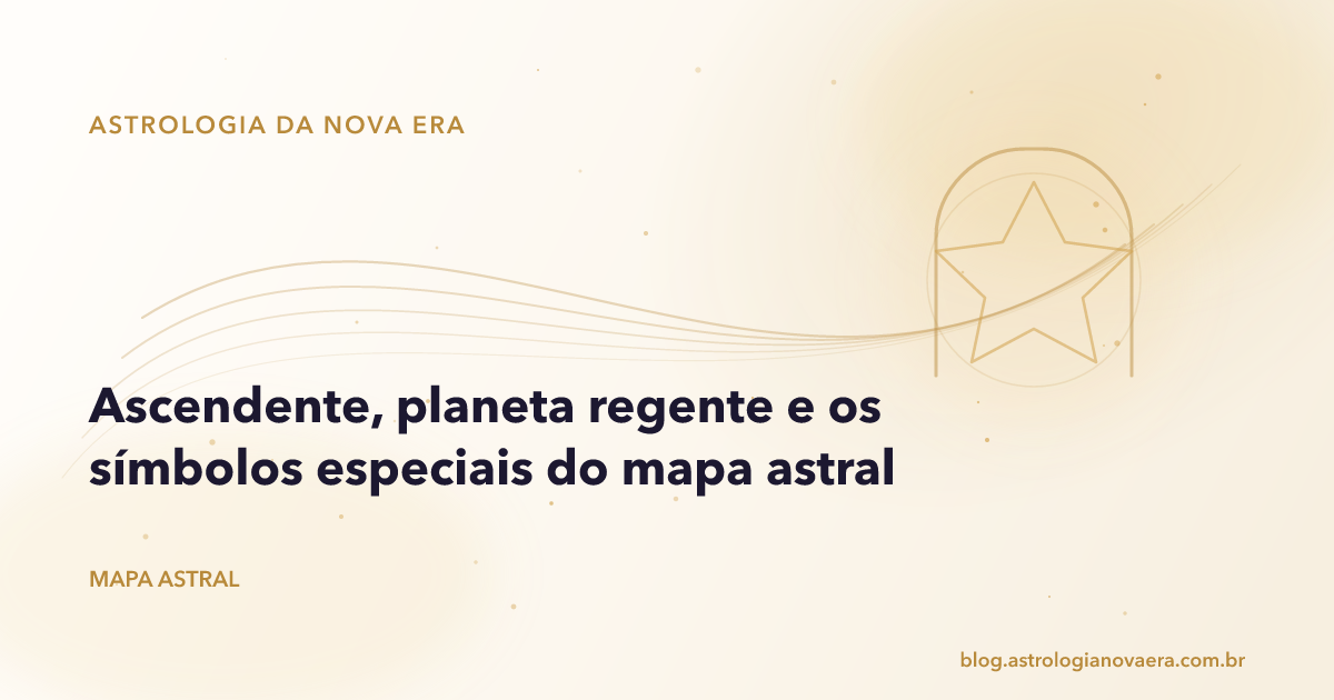 Ascendente, planeta regente e os símbolos especiais do mapa astral