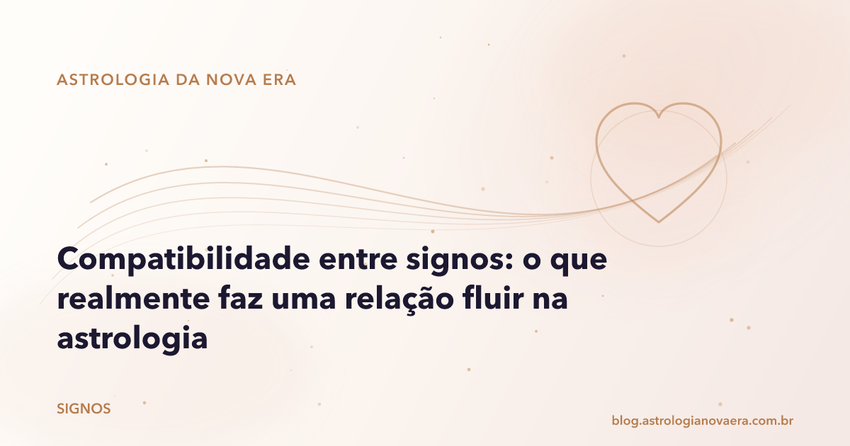 Compatibilidade entre signos: o que realmente faz uma relação fluir na astrologia