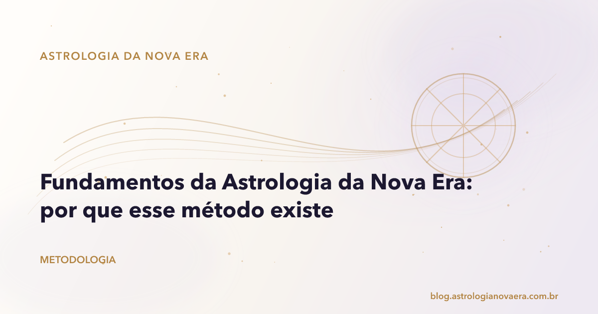 Fundamentos da Astrologia da Nova Era: por que esse método existe