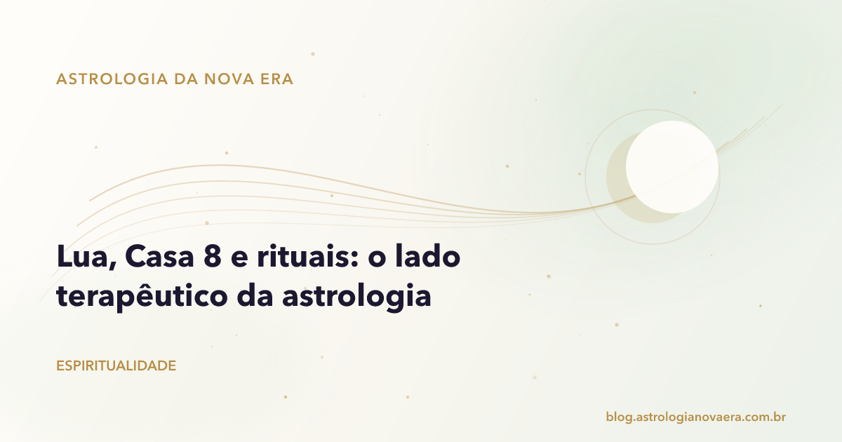 Lua, Casa 8 e rituais: o lado terapêutico da astrologia
