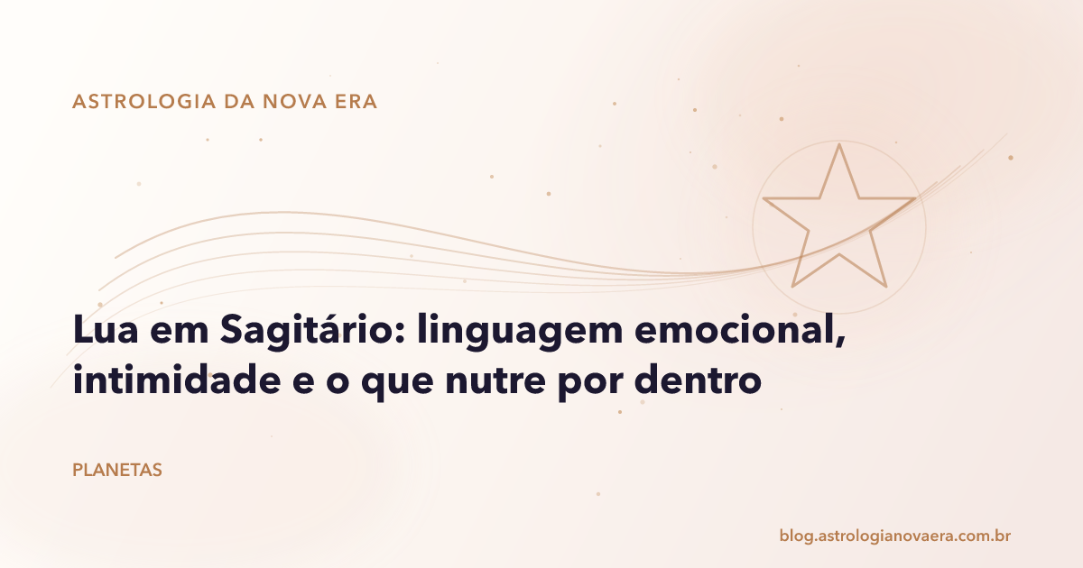 Lua em Sagitário: linguagem emocional, intimidade e o que nutre por dentro