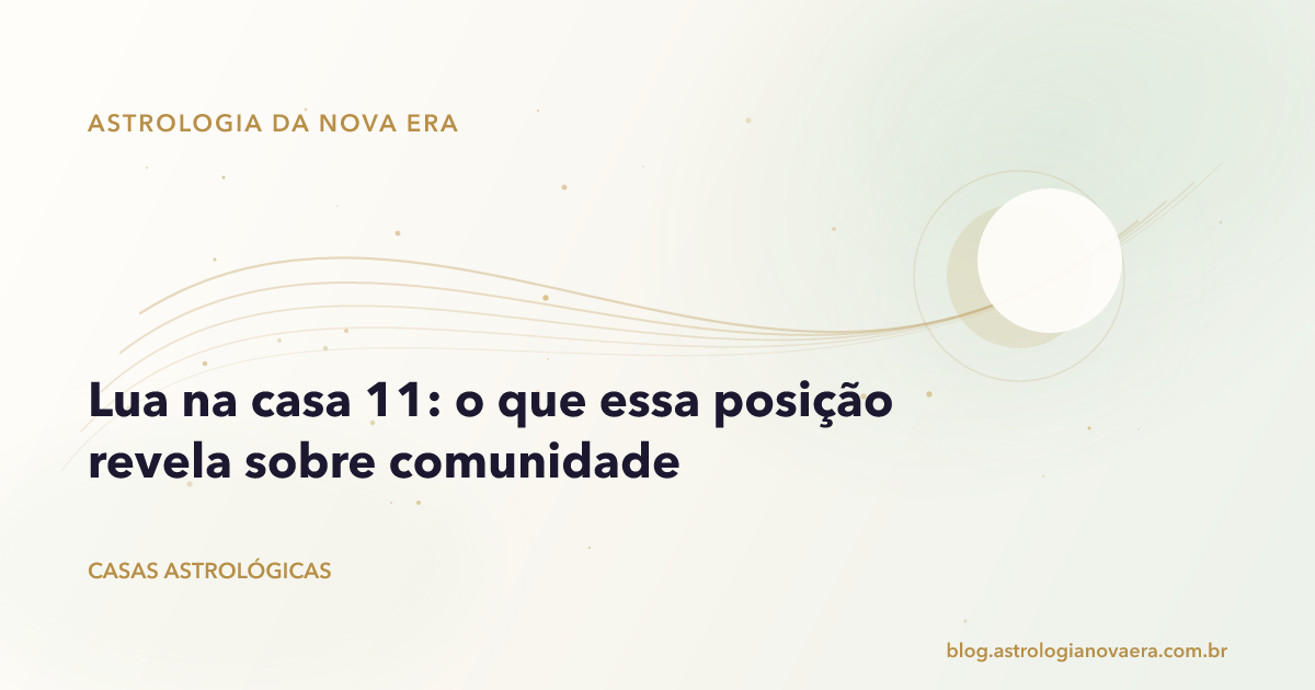 Lua na casa 11: o que essa posição revela sobre comunidade