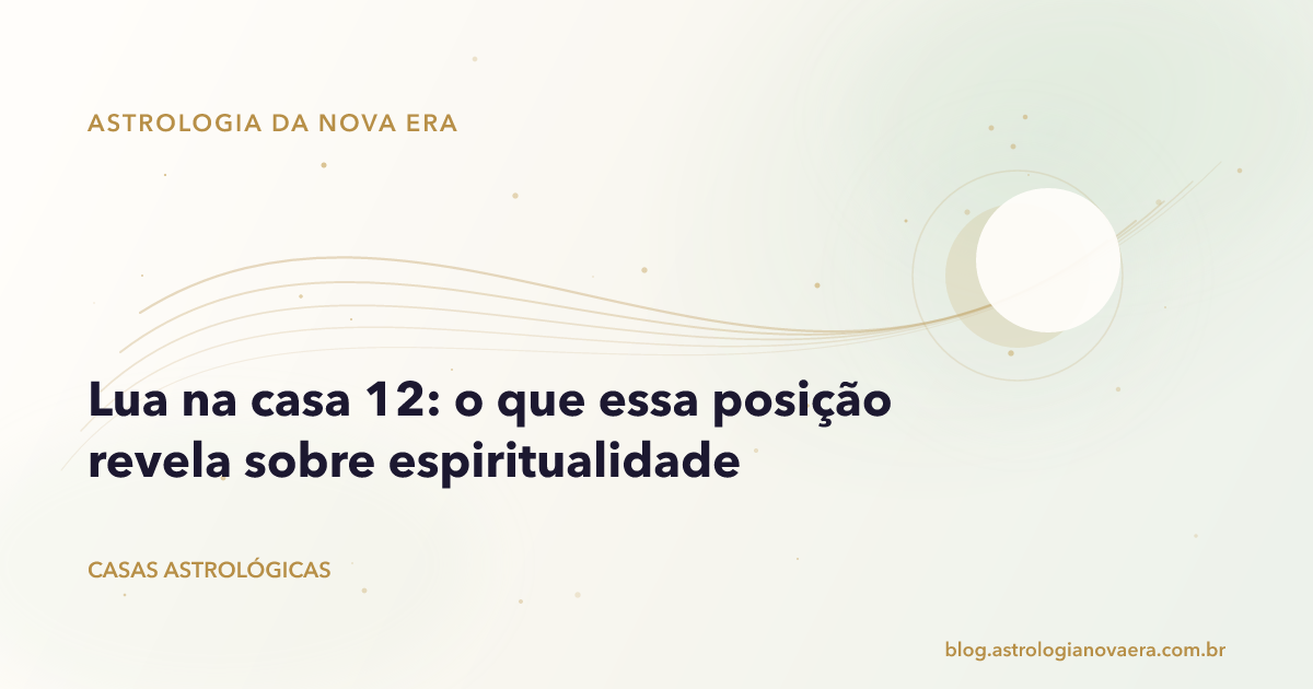 Lua na casa 12: o que essa posição revela sobre espiritualidade