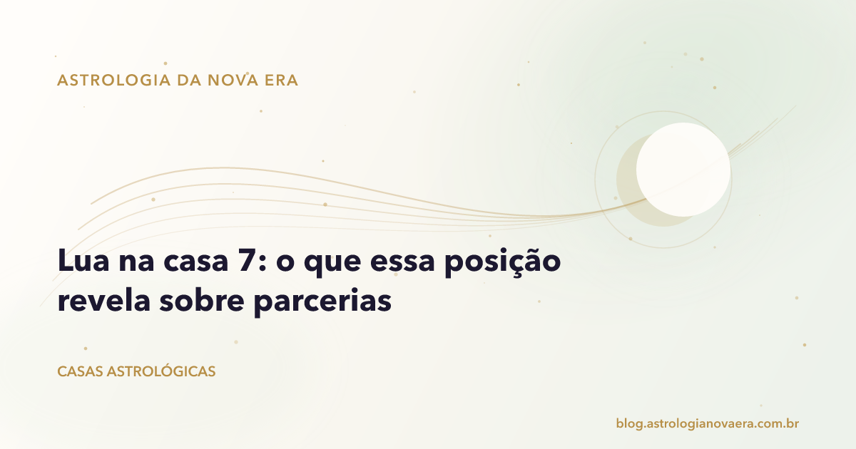 Lua na casa 7: o que essa posição revela sobre parcerias