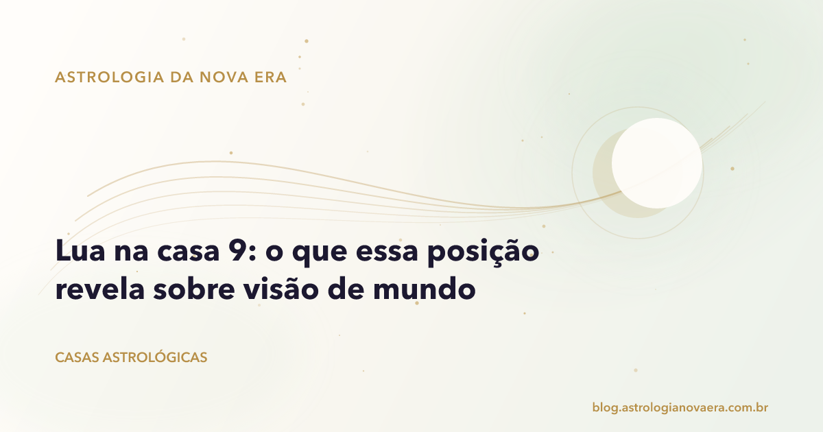Lua na casa 9: o que essa posição revela sobre visão de mundo