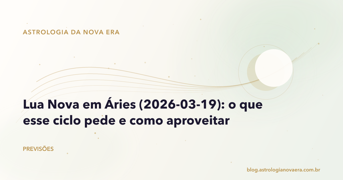 Lua Nova em Áries (2026-03-19): o que esse ciclo pede e como aproveitar