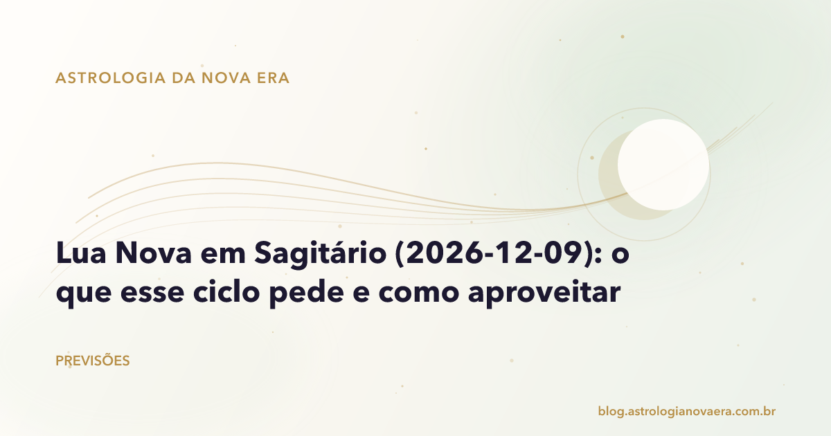 Lua Nova em Sagitário (2026-12-09): o que esse ciclo pede e como aproveitar