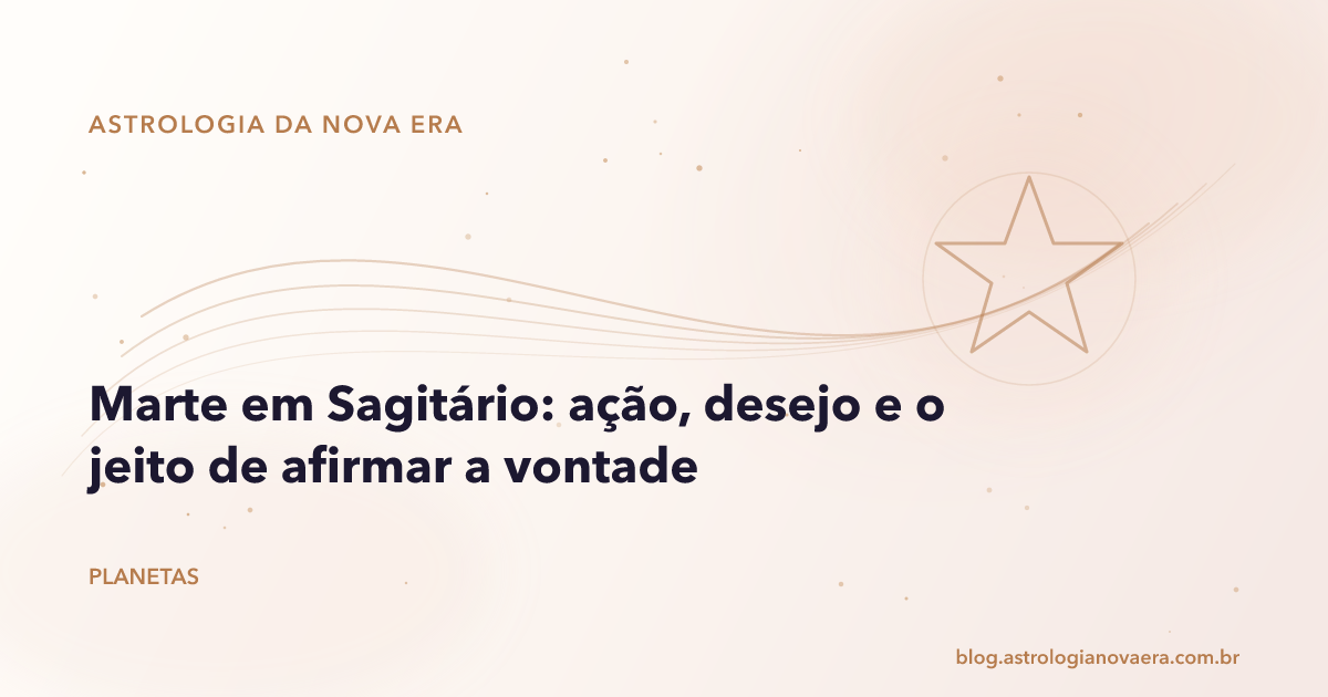 Marte em Sagitário: ação, desejo e o jeito de afirmar a vontade