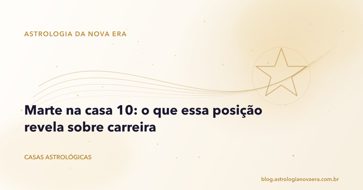 Marte na casa 10: o que essa posição revela sobre carreira