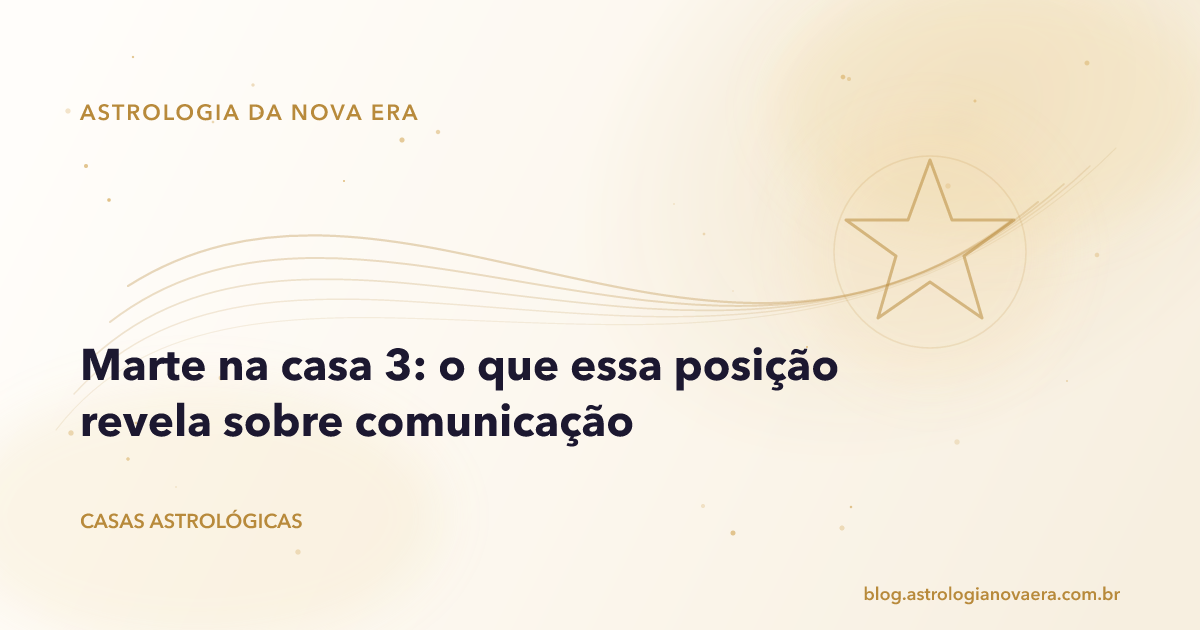 Marte na casa 3: o que essa posição revela sobre comunicação