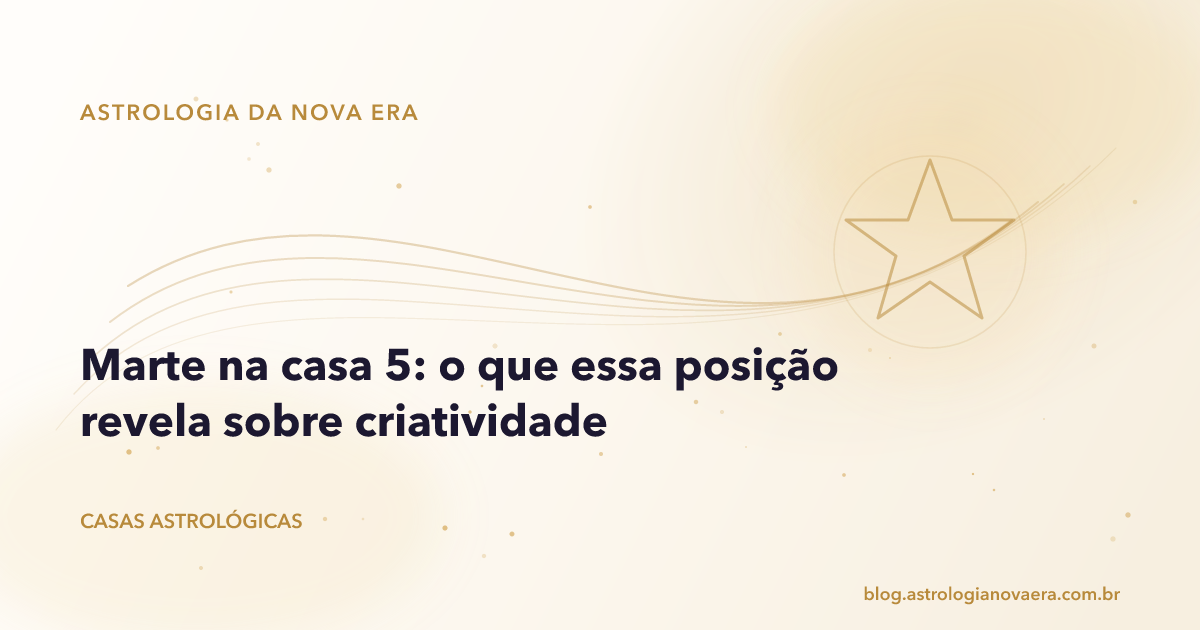 Marte na casa 5: o que essa posição revela sobre criatividade
