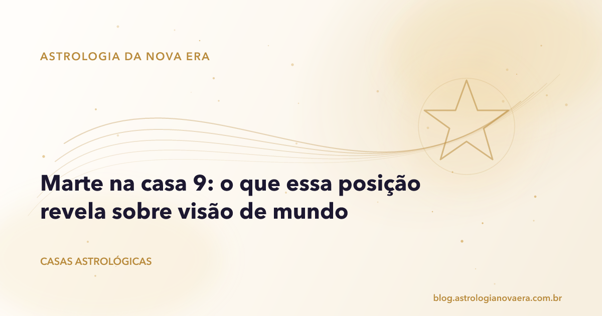 Marte na casa 9: o que essa posição revela sobre visão de mundo