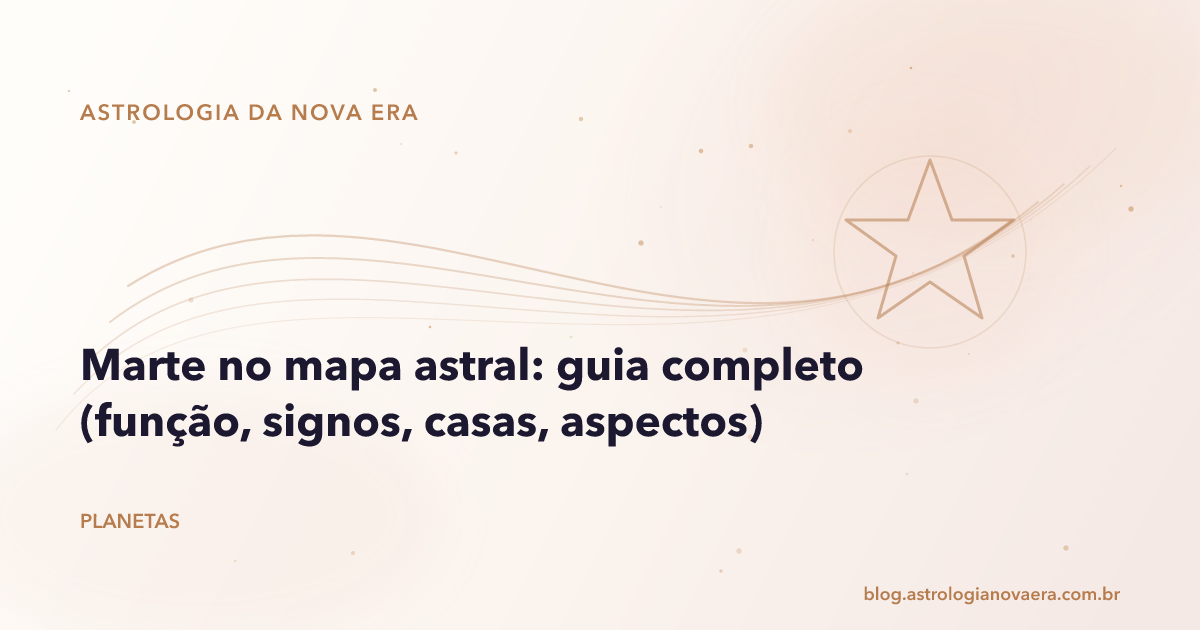 Marte no mapa astral: guia completo (função, signos, casas, aspectos)
