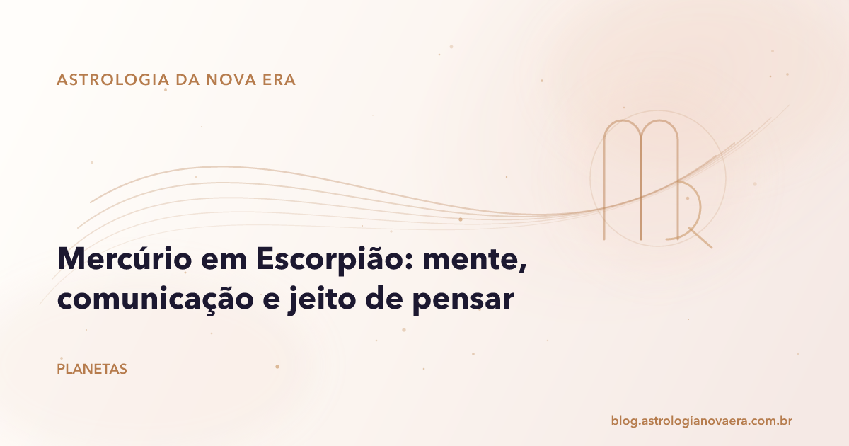 Mercúrio em Escorpião: mente, comunicação e jeito de pensar