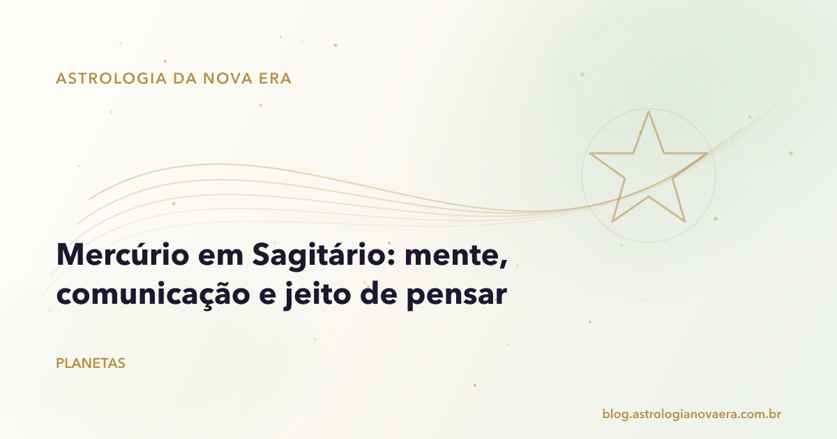 Mercúrio em Sagitário: mente, comunicação e jeito de pensar