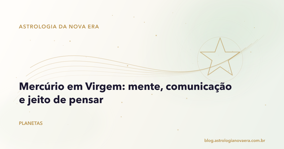 Mercúrio em Virgem: mente, comunicação e jeito de pensar