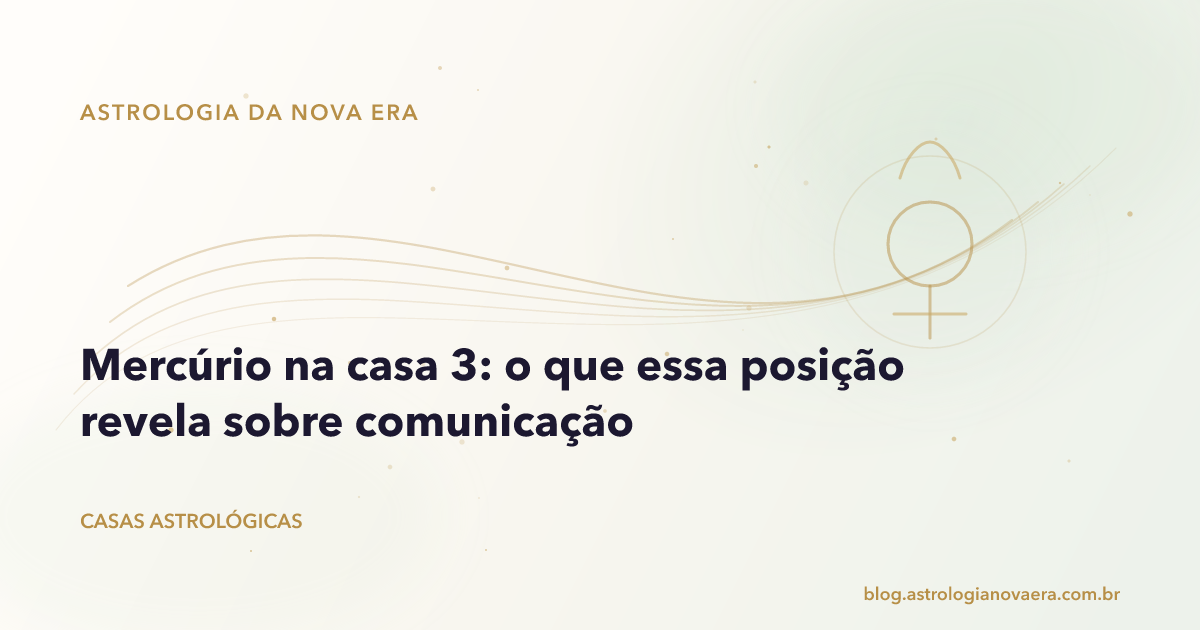 Mercúrio na casa 3: o que essa posição revela sobre comunicação