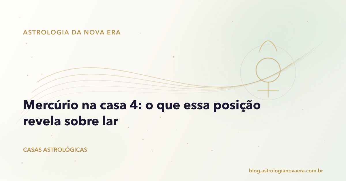 Mercúrio na casa 4: o que essa posição revela sobre lar