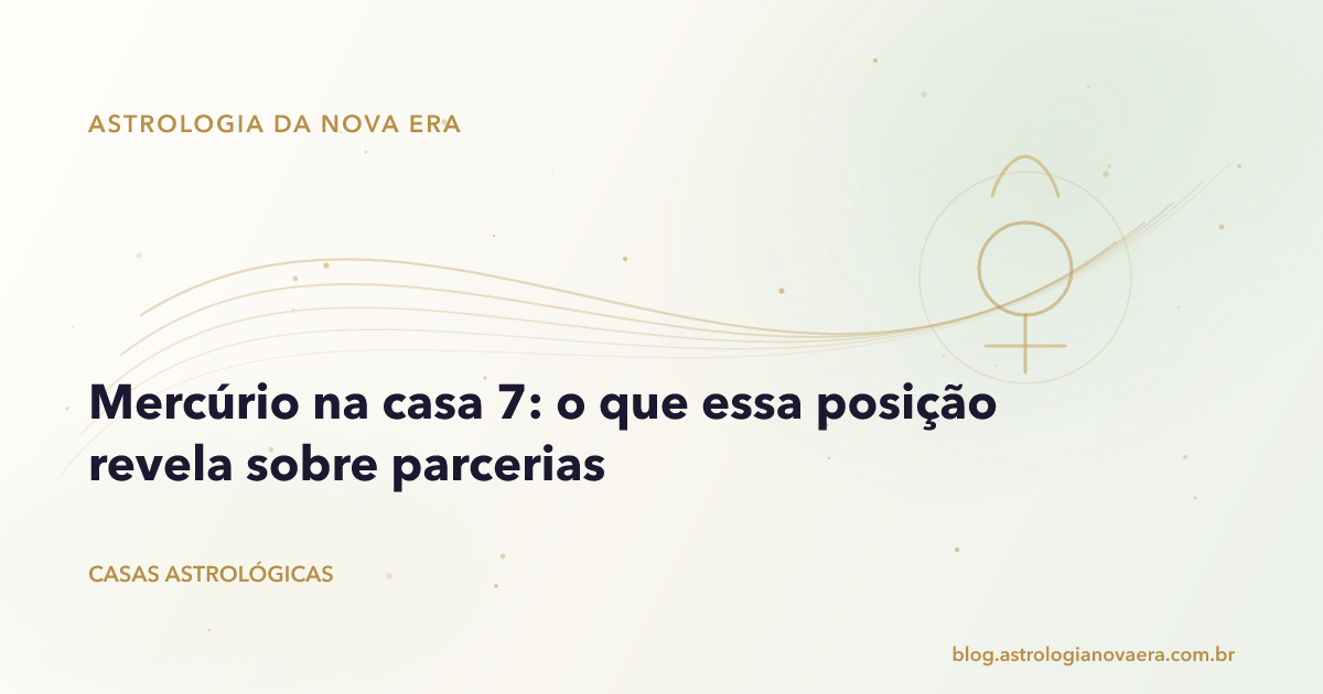 Mercúrio na casa 7: o que essa posição revela sobre parcerias