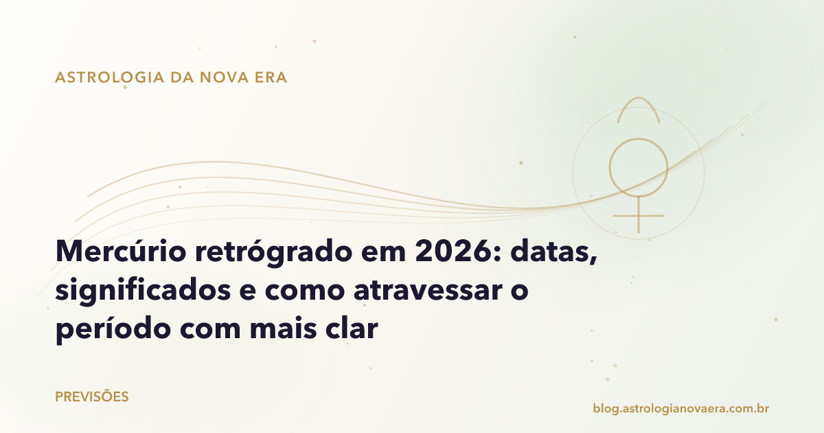 Mercúrio retrógrado em 2026: datas, significados e como atravessar o período com mais clareza