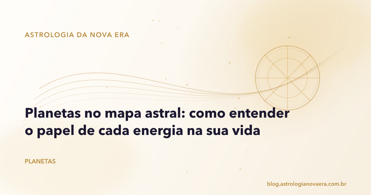 Planetas no mapa astral: como entender o papel de cada energia na sua vida