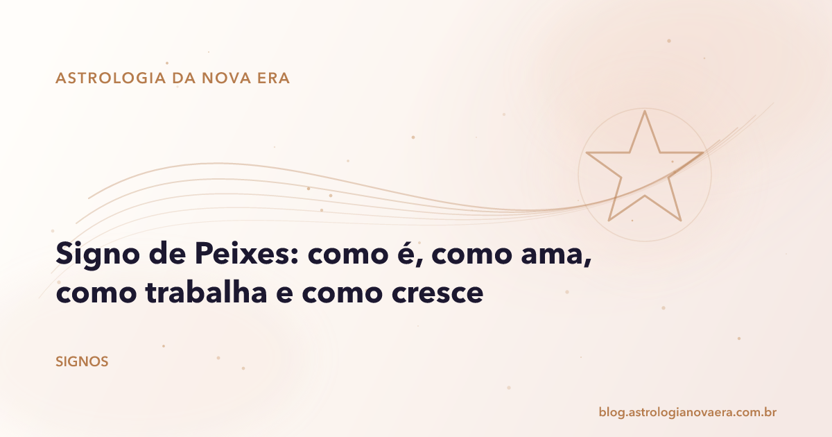 Signo de Peixes: como é, como ama, como trabalha e como cresce