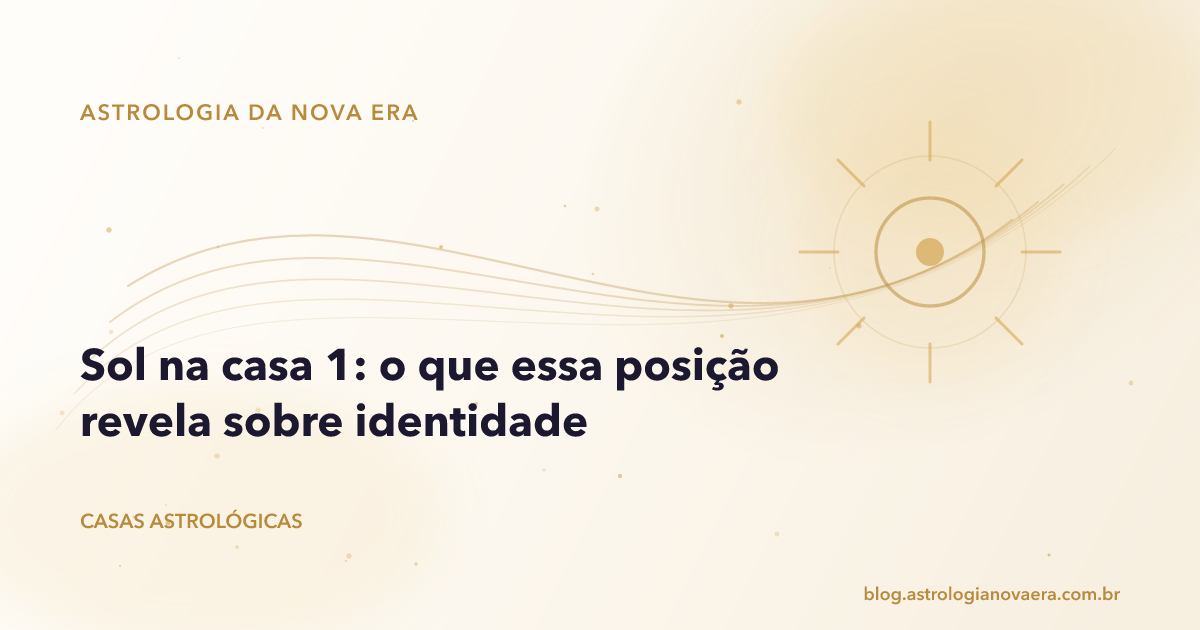 Sol na casa 1: o que essa posição revela sobre identidade