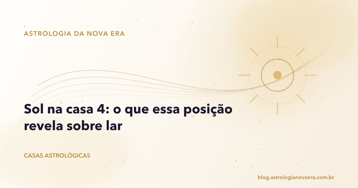 Sol na casa 4: o que essa posição revela sobre lar