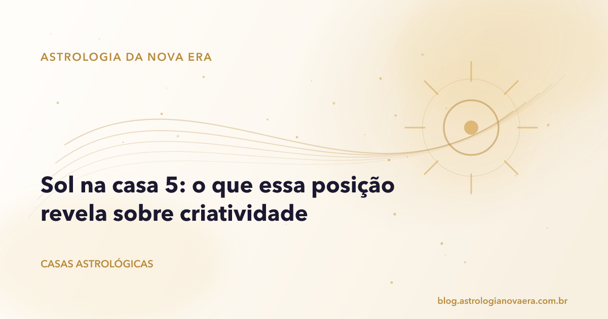 Sol na casa 5: o que essa posição revela sobre criatividade
