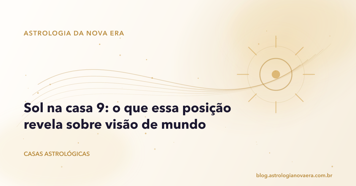 Sol na casa 9: o que essa posição revela sobre visão de mundo