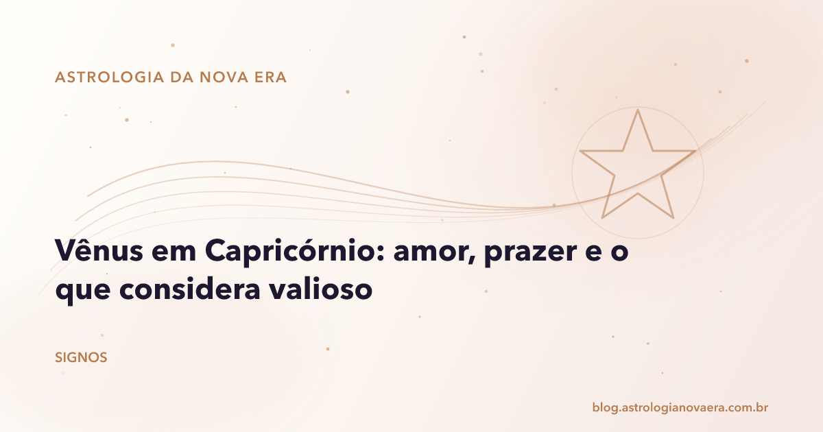Vênus em Capricórnio: amor, prazer e o que considera valioso
