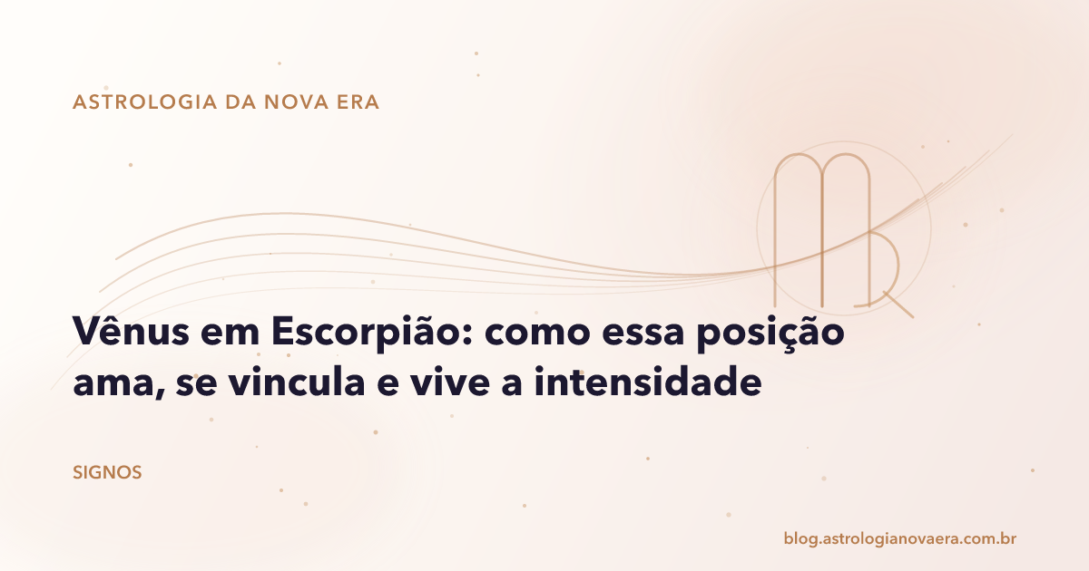 Vênus em Escorpião: como essa posição ama, se vincula e vive a intensidade